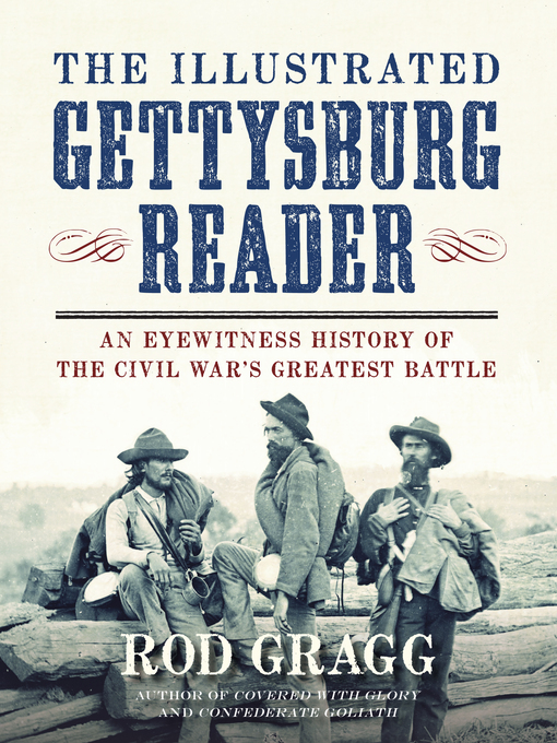 Title details for The Illustrated Gettysburg Reader by Rod Gragg - Available